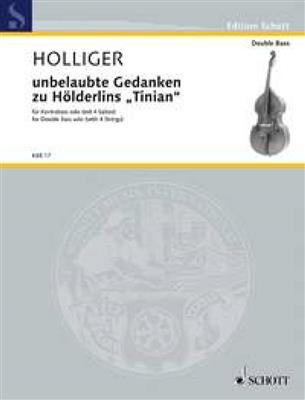 Heinz Holliger: unbelaubte Gedanken zu Hölderlins Tinian: Kontrabass Solo