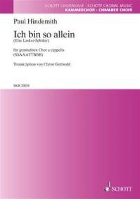 Paul Hindemith: Ich bin so allein: (Arr. Clytus Gottwald): Gemischter Chor A cappella