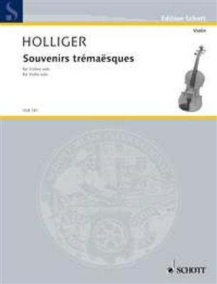 Heinz Holliger: Souvenirs tremaësques: Violine Solo