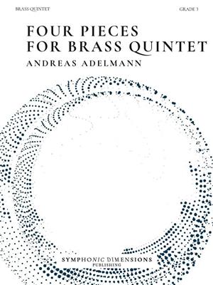 Andreas Adelmann: Four Pieces for Brass Quintet: Blechbläser Ensemble