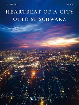 Otto M. Schwarz: Heartbeat of a City: Blasorchester