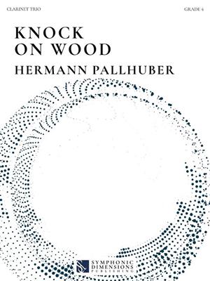Hermann Pallhuber: Knock on Wood: Klarinette Ensemble