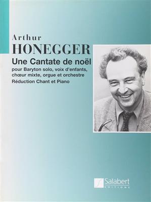 Arthur Honegger: Une Cantate De Noel: Gemischter Chor mit Ensemble