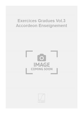 Exercices Gradues Vol.3 Accordeon Enseignement