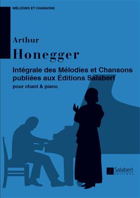 Arthur Honegger: Melodies Et Chansons Integrale Chant-Piano: Gesang mit Klavier