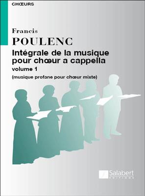 Francis Poulenc: Integrale De La Musique Choeur a Cappella Vol. 1: Gemischter Chor A cappella