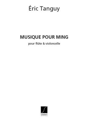 Eric Tanguy: Musique Pour Ming, Pour Flute Et Violoncello: Flöte mit Begleitung