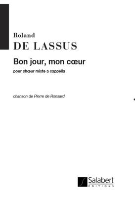 Orlando di Lasso: Bonjour, Mon Coeur Bonjour... Choeur (4Vx-Mx: Gemischter Chor A cappella