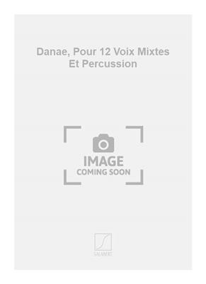 Franc-Bernard Mache: Danae, Pour 12 Voix Mixtes Et Percussion: Gesang mit sonstiger Begleitung