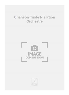 Henri Duparc: Chanson Triste N 2 Ption Orchestre: Orchester