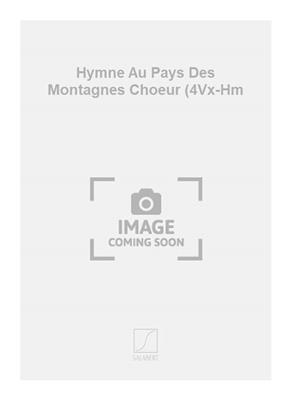 Gustave Doret: Hymne Au Pays Des Montagnes Choeur (4Vx-Hm: Männerchor mit Begleitung