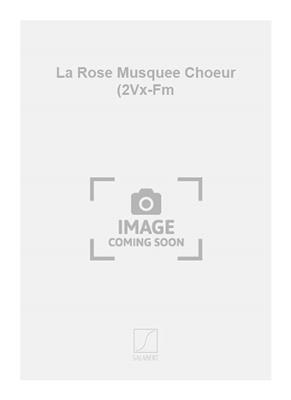 Joseph Canteloube: La Rose Musquee Choeur (2Vx-Fm: Frauenchor A cappella