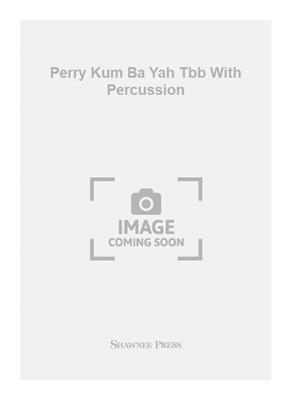 Hayes: Perry Kum Ba Yah Tbb With Percussion: Gesang Solo