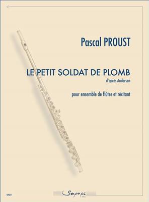 Pascal Proust: Le Petit Soldat de Plomb: Flöte Ensemble