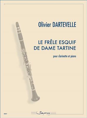 Olivier Dartevelle: Le Frêle Esquif de Dame Tartine: Klarinette mit Begleitung