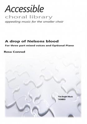 Rosa Conrad: A drop of Nelsons blood: Gemischter Chor mit Begleitung