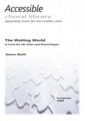 Simon Mold: The Waiting World: Frauenchor mit Klavier/Orgel