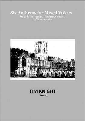 Tim Knight: Six Anthems For Mixed Voices: Gemischter Chor mit Klavier/Orgel
