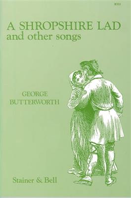 George Butterworth: Shropshire Lad and Other Songs: Gesang mit Klavier