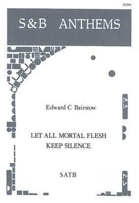 Edward C. Bairstow: Let All Mortal Flesh Keep Silence: Gemischter Chor mit Begleitung