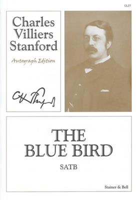 Charles Villiers Stanford: The Blue Bird: Gemischter Chor mit Begleitung