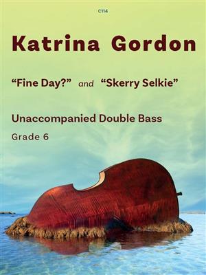 Katrina Gordon: Fine Day and Skerry Selkie: Kontrabass Solo
