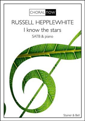 Russell Hepplewhite: I know the stars: Gemischter Chor mit Begleitung