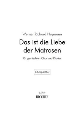 Werner Richard Heymann: Das ist die Liebe der Matrosen: (Arr. Otto Ruthenberg): Gemischter Chor mit Klavier/Orgel