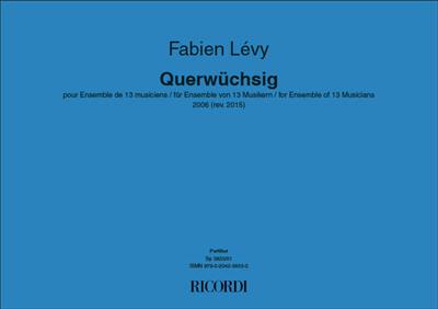 Fabien Lévy: Querwüchsig pour Ensemble de 13 musiciens: Kammerensemble