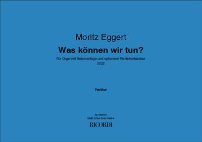 Moritz Eggert: Was können wir tun?: Orgel