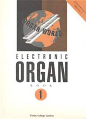 Electronic Organ World Book 1 (Initial - Grade 3): Orgel