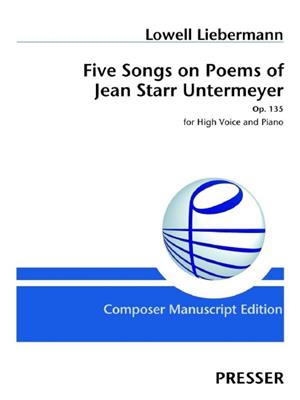 Lowell Liebermann: Five Songs on Poems of Jean Starr Untermeyer: Gesang mit Klavier
