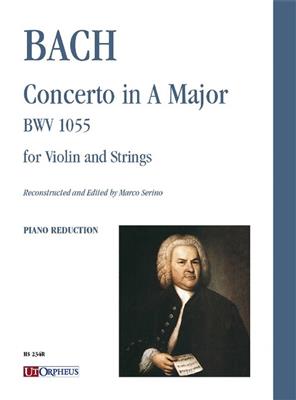 Johann Sebastian Bach: Concerto in La maggiore BWV 1055 Violino e Archi: Violine mit Begleitung