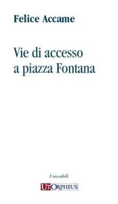 Felice Accame: Vie di Accesso a Piazza Fontana