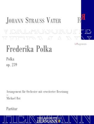 Johann Strauss Sr.: Frederika Polka Op. 239: (Arr. Michael Rot): Orchester