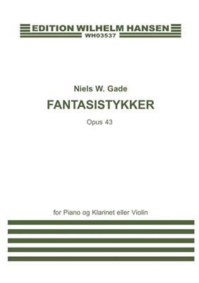 Niels Wilhelm Gade: Niels W.Gade: Fantasie stücke Op.43: Kammerensemble