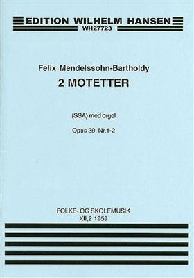 Felix Mendelssohn Bartholdy: Two Motets Op.39 No.1/2: Frauenchor mit Klavier/Orgel