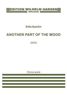 Britta Byström: Another Part of the Wood: Gemischter Chor mit Begleitung