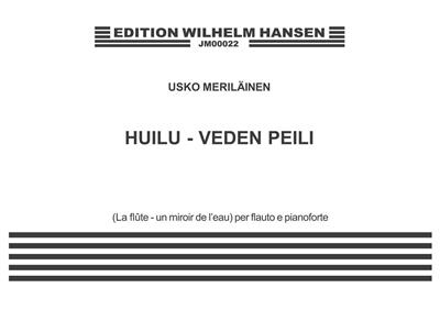 Usko Meriläinen: Huili-Veden Peili - The Flute-Mirror Of The Water: Flöte mit Begleitung