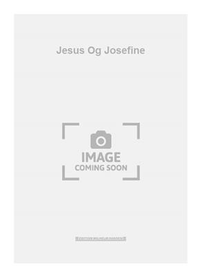 Jesus Og Josefine: Melodie, Text, Akkorde