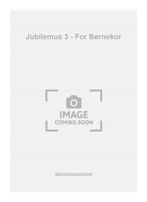 Jubilemus 3 - For Børnekor: Frauenchor mit Begleitung