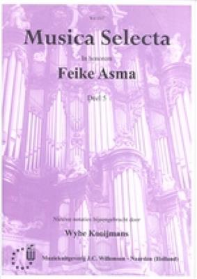 Feike Asma: Musica Selecta 5 (Ps.43 138): Orgel