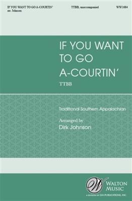 If You Want to Go A-Courting: (Arr. Dirk Johnson): Männerchor A cappella