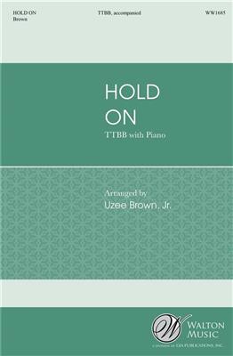 Hold On: (Arr. Uzee Brown): Männerchor mit Klavier/Orgel
