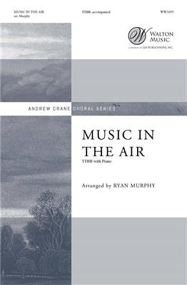 Music in the Air: (Arr. Ryan Murphy): Männerchor mit Klavier/Orgel