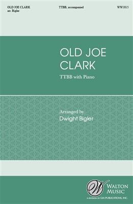 Dwight Bigler: Old Joe Clark: Männerchor mit Klavier/Orgel