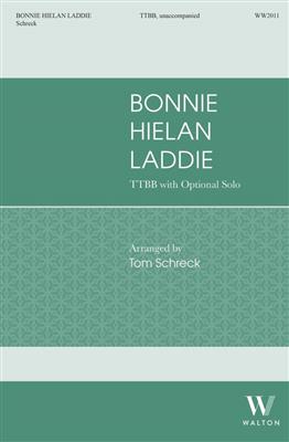 Bonnie Hielan Laddie: (Arr. Tom Schreck): Männerchor A cappella