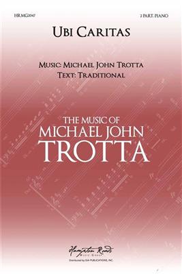Michael John Trotta: Ubi Caritas: Frauenchor mit Klavier/Orgel