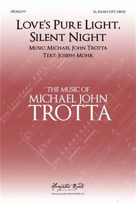 Michael John Trotta: Love's Pure Light, Silent Night: Frauenchor mit Klavier/Orgel