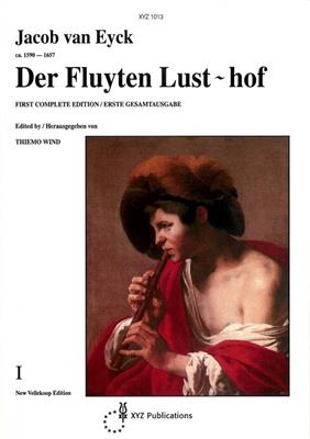 Jacob van Eyck: Der Fluyten Lust~hof I: Flöte Solo
